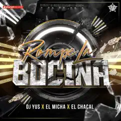 Rompe La Bocina - Single by Dj Yus, El Micha & Chacal album reviews, ratings, credits