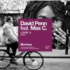 Lovin' U (feat. Max C), Pt. 1 - Single by David Penn album reviews, ratings, credits