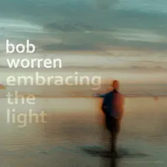 Embracing the Light - Single by Bob Worren album reviews, ratings, credits