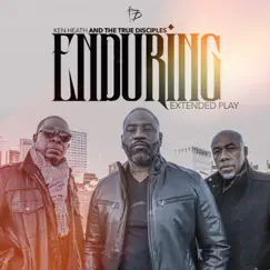 Enduring - EP by Ken Heath & The True Disciples album reviews, ratings, credits