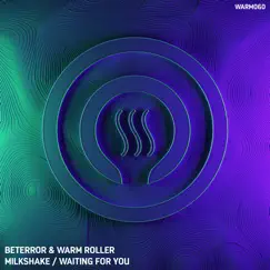 Milkshake / Waiting for You - Single by Beterror & Warm Roller album reviews, ratings, credits