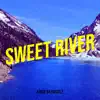 Sweet River - Single album lyrics, reviews, download