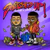 Switched Up (feat. LouGotCash) - Single album lyrics, reviews, download