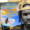 Ghetto - Single album lyrics, reviews, download