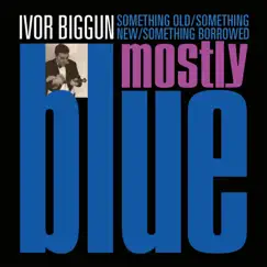 Something Old, Something New, Something Borrowed, Mostly Blue by Ivor Biggun album reviews, ratings, credits
