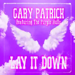 Lay It Down (The Purple Hulls Version) [feat. The Purple Hulls] - Single by Gary Patrick album reviews, ratings, credits