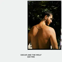 On Fire - Single by Oscar and the Wolf album reviews, ratings, credits