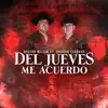 Del Jueves Me Acuerdo (feat. Joaquín Escobar) - Single album lyrics, reviews, download
