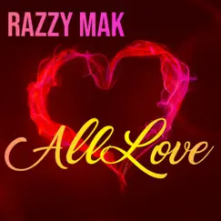 All Love - Single by Razzy Mak album reviews, ratings, credits