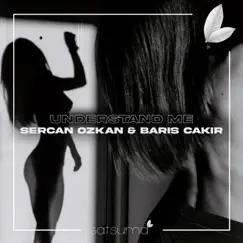 Understand Me - Single by Sercan Ozkan & Barış Çakır album reviews, ratings, credits