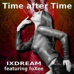 Time After Time (feat. Foxee) [Ixdream Remix Instrumental Radio Edit] Song Lyrics