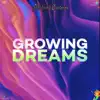 Growing Dreams - Single album lyrics, reviews, download