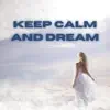 Keep Calm and Dream album lyrics, reviews, download