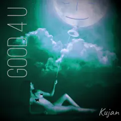 Good 4 U - Single by KUJAN album reviews, ratings, credits