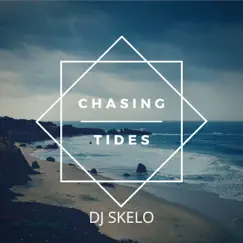 Chasing Tides - Single by DJ SKELO album reviews, ratings, credits