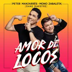 Amor de Locos (feat. Mono Zabaleta & Dani Maestre) - Single by Peter Manjarrés, Mono Zabaleta & Dani Maestre album reviews, ratings, credits