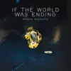 If the World Was Ending - Single album lyrics, reviews, download