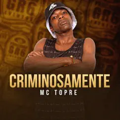 Criminosamente - Single by MC Topre album reviews, ratings, credits