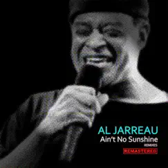Ain't No Sunshine (Rishi Remixes) [Remastered] - Single by Al Jarreau album reviews, ratings, credits
