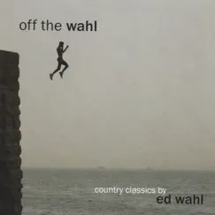 Off the Wahl by Ed Wahl album reviews, ratings, credits