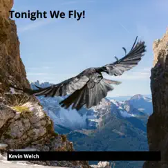 Tonight We Fly - Single by Kevin Welch album reviews, ratings, credits