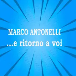 E ritorno a voi by Marco Antonelli album reviews, ratings, credits
