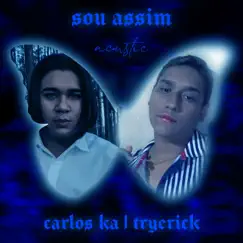 SOU ASSIM (Acoustic) - Single by Carlos Ka & TRYERICK album reviews, ratings, credits