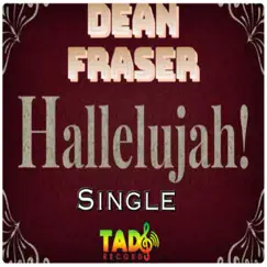 Hallelujah - Single by Dean Fraser album reviews, ratings, credits