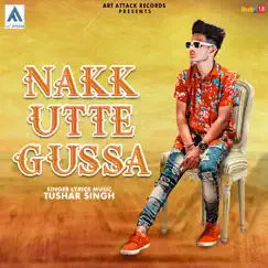 Nakk Utte Gussa - Single by Tushar Singh album reviews, ratings, credits