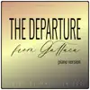 The Departure (Music Inspired by the Film) [From "Gattaca" (Piano Version)] song lyrics