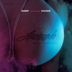 Alucinando (feat. Doushe) - Single by Bobby album reviews, ratings, credits