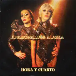Hora y Cuarto (Single Version) by Ana Torroja & Alaska album reviews, ratings, credits