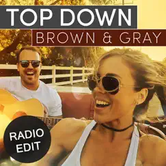 Top Down (Radio Edit) - Single by BROWN & GRAY album reviews, ratings, credits