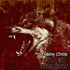 I'm a Beast - Single by Cityboy Chop album reviews, ratings, credits