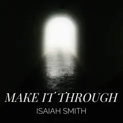 Make it Through - Single by Isaiah Smith album reviews, ratings, credits