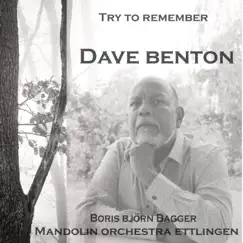 Try To Remember - Single by Dave Benton, Boris Björn Bagger & Mandolin Orchestra Ettlingen Zupforchester album reviews, ratings, credits