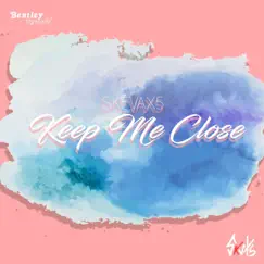 Keep Me Close - Single by SKEVAX5 album reviews, ratings, credits