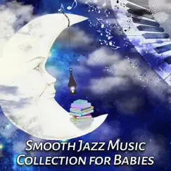 Smooth Jazz Music Collection for Babies Song Lyrics