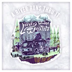 Living Under the Weather - Single by A River Runs Thru It album reviews, ratings, credits