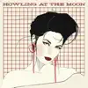 Howling At the Moon - Single album lyrics, reviews, download