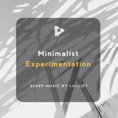 Minimalist Experimentation by Sleep Music by Lullify & Deep Sleep ASMR album reviews, ratings, credits