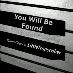 You Will Be Found (Piano Version) - Single by LittleTranscriber album reviews, ratings, credits