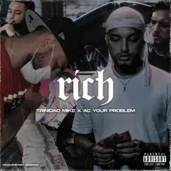 Rich (feat. ac your problem) - Single by Trinidad Mike album reviews, ratings, credits