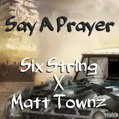 Say a Prayer (feat. Matt Townz) Song Lyrics