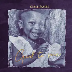 Good To Me - Single by Kesse James album reviews, ratings, credits