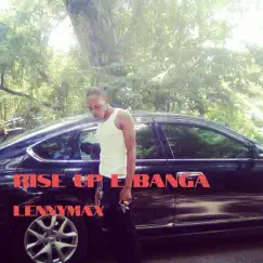 Rise up Di Banga (Radio) - Single by Lennymax album reviews, ratings, credits