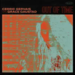 Out of Time - Single by Cedric Gervais & Grace Gaustad album reviews, ratings, credits