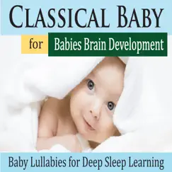 Classical Baby for Babies Brain Development (Baby Lullabies for Deep Sleep Learning) by Pure Pianogonia album reviews, ratings, credits