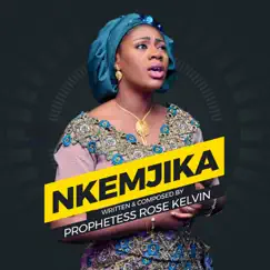 Nkemjika - Single by Prophetess Rose Kelvin album reviews, ratings, credits