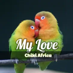 My Love - Single by Chiki Africa album reviews, ratings, credits